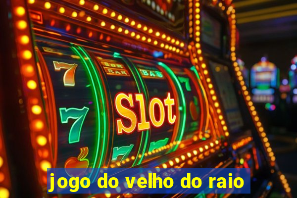 jogo do velho do raio